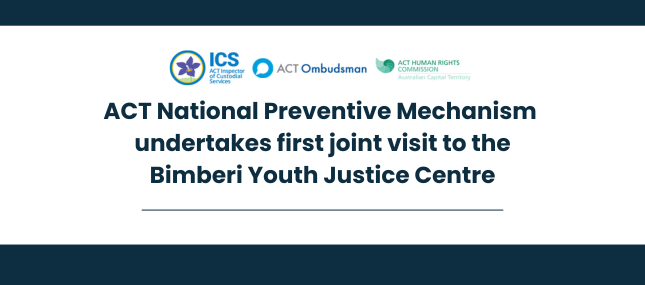 ACT National Preventive Mechanism undertakes first joint visit to the Bimberi Youth Justice Centre